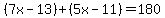 (7x-13)+(5x-11)=180