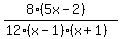 (8(5x-2))/(12(x-1)(x+1))