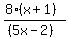 (8(x+1))/((5x-2))