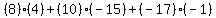 (8)(4)+(10)(-15)+(-17)(-1)