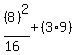 %288%29%5E2%2F%2816%29+%2B+%283%2A9%29