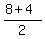 (8+4)/2