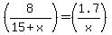 (8/(15+x))=(1.7/x)