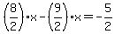 %288%2F2%29%2Ax-%289%2F2%29x=-5%2F2