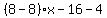 %288-8%29%2Ax-16-4%29y=-10-5