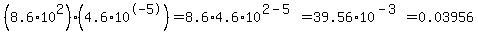 %288.6+%2A+10%5E2%29%284.6+%2A+10%5E-5%29=8.6%2A4.6%2A10%5E%282-5%29=39.56%2A10%5E%28-3%29=0.03956
