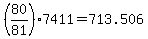 %2880%2F81%29%2A7411=713.506