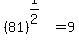 %2881%29%5E%281%2F2%29=9