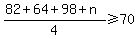 %2882+%2B+64+%2B+98+%2B+n%29%2F4+%3E=+70