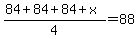 %2884%2B84%2B84%2Bx%29%2F4=88