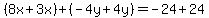 (8x+3x)+(-4y+4y)=-24+24