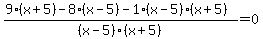 %289%28x%2B5%29+-+8%28x-5%29+-+1%28x-5%29%28x%2B5%29%29%2F%28x-5%29%28x%2B5%29+=+0