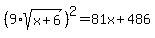 %289%2Asqrt%28x%2B6%29%29%5E2=81x%2B486