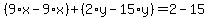 %289%2Ax-9%2Ax%29%2B%282%2Ay-15%2Ay%29=2-15