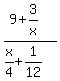 %289%2B3%2Fx%29%2F%28x%2F4%2B1%2F12%29