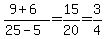 (9+6)/(25-5)=15/20=3/4