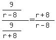 %289%2F%28r-8%29%29%2F%289%2F%28r%2B8%29%29=%28r%2B8%29%2F%28r-8%29