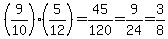 %289%2F10%29%2A%285%2F12%29=45%2F120=9%2F24=3%2F8
