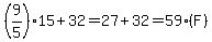 %289%2F5%29%2A15+%2B+32+=+27+%2B+32+=+59%28F%29
