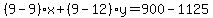 %289-9%29%2Ax%2B%289-12%29y=900-1125