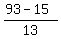 (93-15)/13
