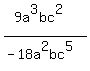%289a%5E3bc%5E2%29%2F%28-18a%5E2bc%5E5%29