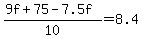 %289f+%2B+75+-+7.5f%29%2F10+=+8.4