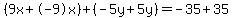 %289x%2B-9x%29%2B%28-5y%2B5y%29=-35%2B35