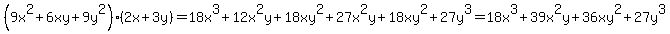 %289x%5E2%2B6xy%2B9y%5E2%29%282x%2B3y%29=18x%5E3%2B12x%5E2y%2B18xy%5E2%2B27x%5E2y%2B18xy%5E2%2B27y%5E3=18x%5E3%2B39x%5E2y%2B36xy%5E2%2B27y%5E3