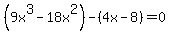 %289x%5E3+-+18x%5E2%29+-+%284x+-+8%29+=+0