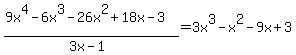 %289x%5E4+-+6x%5E3+-+26x%5E2+%2B+18x+-+3%29%2F%283x-1%29=3x%5E3+-+x%5E2+-+9x+%2B+3