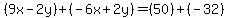 (9x-2y)+(-6x+2y)=(50)+(-32)