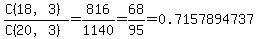 %28C%2818%2C3%29%29%2F%28C%2820%2C3%29%29++=+816%2F1140+=+68%2F95+=+0.7157894737