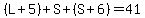 (L + 5) + S + (S + 6) = 41
