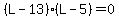 %28L-13%29%28L-5%29=0