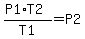 %28P1+%2A+T2%29%2FT1+=+P2