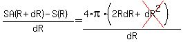 (SA(R+dR)-S(R))/dR=(4*pi*(2RdR+cross(dR^2)))/dR