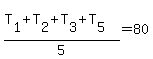 (T[1]+T[2]+T[3]+T[5])/5=80