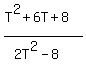 %28T%5E2+%2B+6T+%2B+8%29%2F%282T%5E2+-+8%29