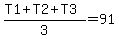 %28T1+%2B+T2+%2B+T3%29%2F3=91