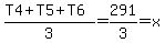 %28T4%2BT5%2BT6%29%2F3=291%2F3=x