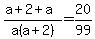 %28a%2B2%2Ba%29%2Fa%28a%2B2%29=20%2F99
