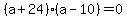 %28a%2B24%29%28a-10%29=0