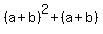 (a+b)^2+(a+b)