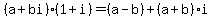 %28a%2Bbi%29%281%2Bi%29=%28a-b%29%2B%28a%2Bb%29i