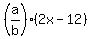 %28a%2Fb%29%282x-12%29