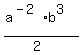 %28a%5E%28-2%29%2Ab%5E3%29+%2F%282%29+