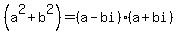 %28a%5E2+%2B+b%5E2%29+=+%28a+-+bi%29%28a+%2B+bi%29