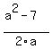 %28a%5E2+-+7%29%2F2a