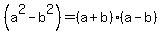 %28a%5E2+-+b%5E2+%29+=+%28a%2Bb%29%2A%28a-b%29